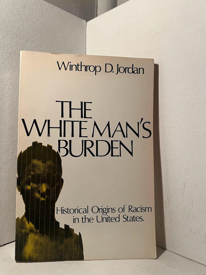 The White Man's Burden by Winthrop D. Jordan