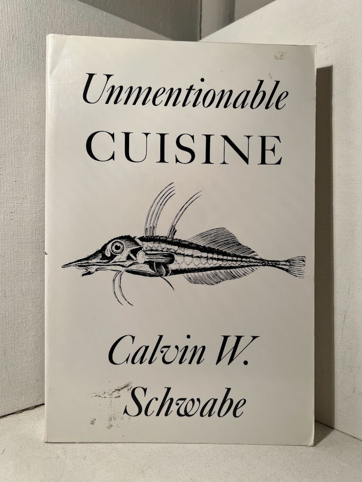 Unmentionable Cuisine by Calvin W. Schwabe
