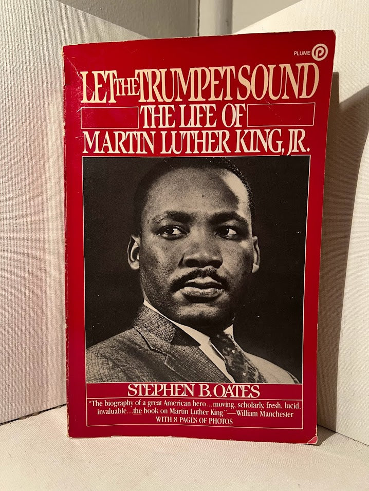 Let the Trumpets Sound: The Life of Martin Luther King Jr. by Stephen B. Oates