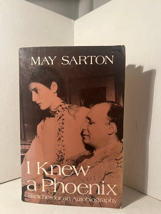 I Knew A Phoenix by May Sarton