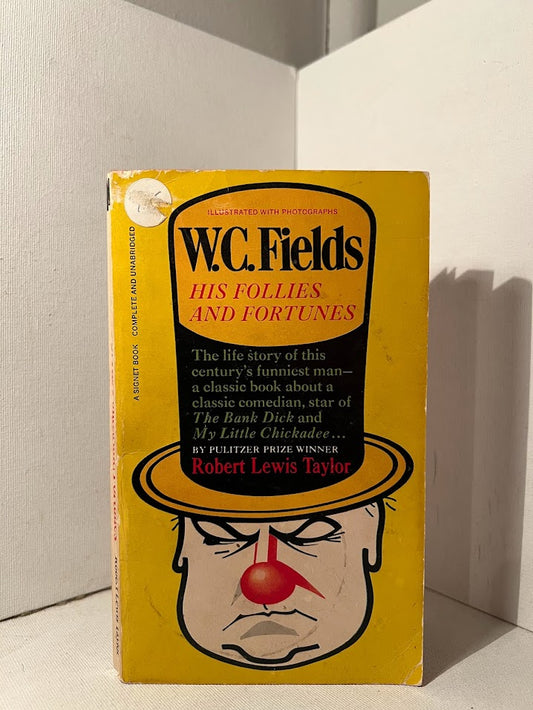 W.C. Fields His Follies and Fortunes by Robert Lewis Taylor