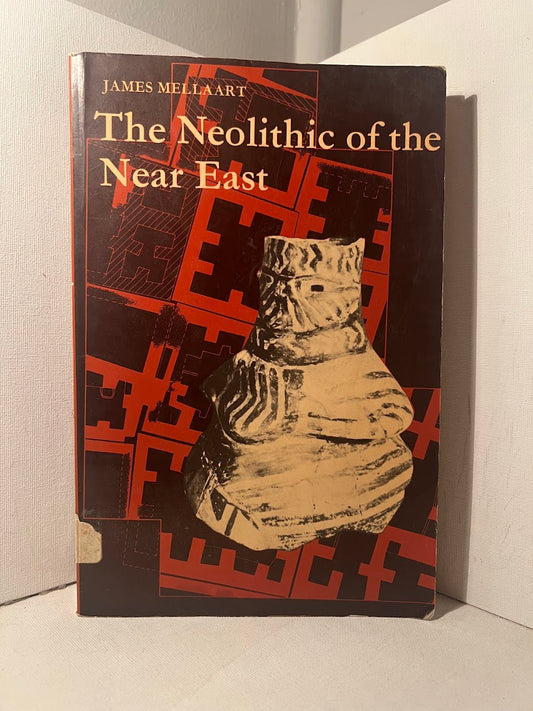 The Neolithic of the Near East by James Mellaart