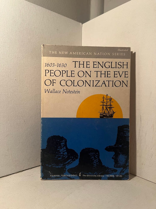 The English People on the Eve of Colonization by Wallace Notestein