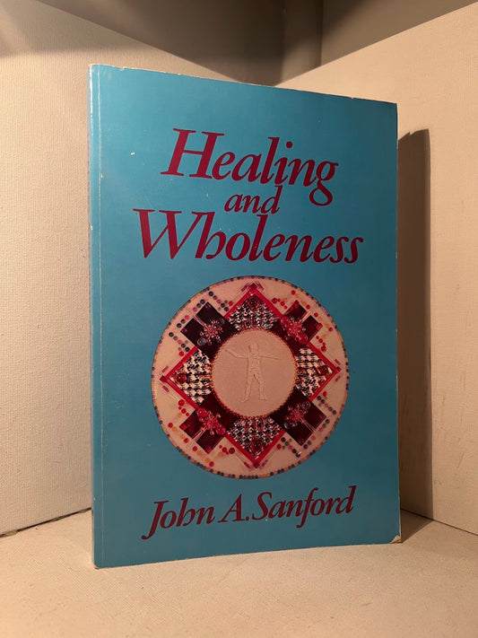 Healing and Wholeness by John A. Sanford