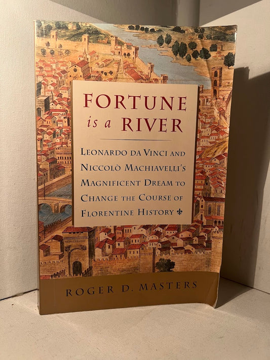 Fortune is a River by Roger D. Masters