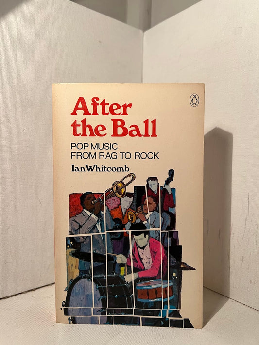 After the Ball - Pop Music From Rag To Rock by Ian Whitcomb