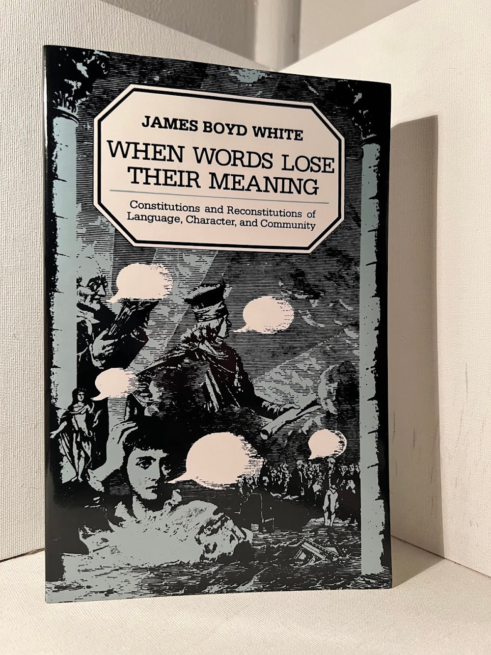 When Words Lose Their Meaning by James Boyd White