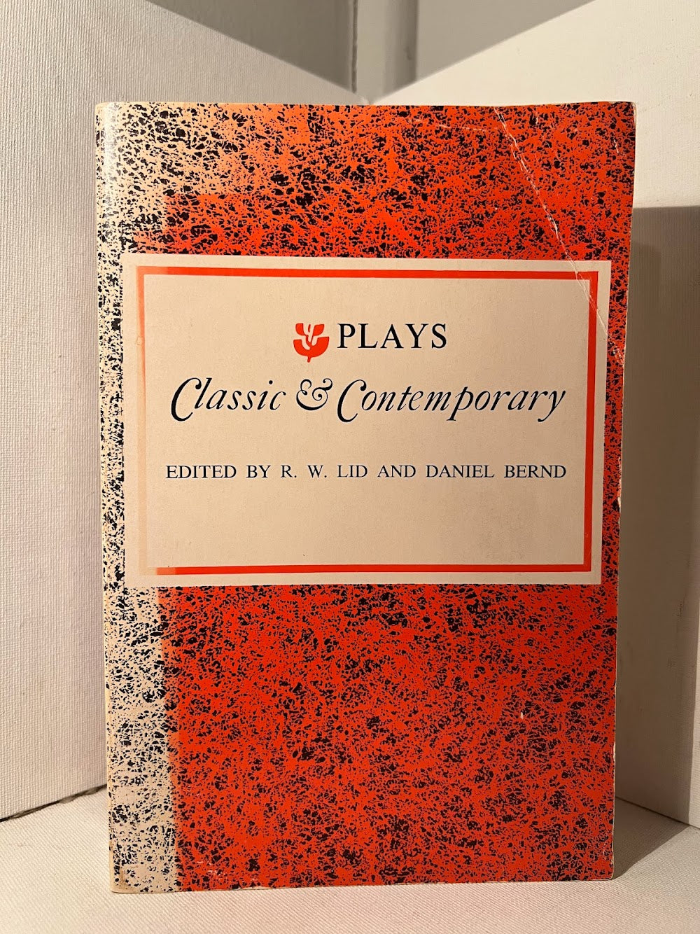 Classic & Contemporary Plays edited by R.W. Lid and Daniel Bernd