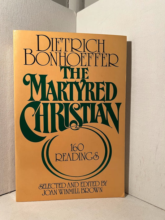 The Martyred Christian by Dietrich Bonhoeffer