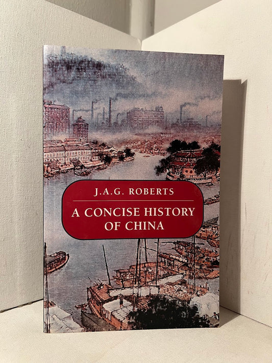 A Concise History of China by J.A.G. Roberts