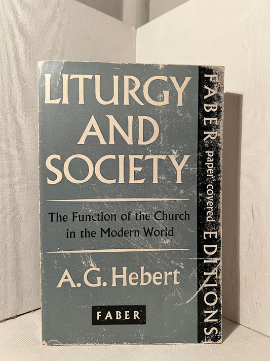 Liturgy and Society by A.G. Hebert