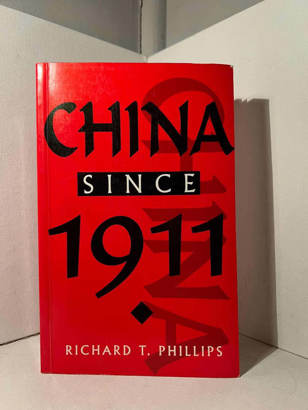 China Since 1911 by Richard T. Phillips