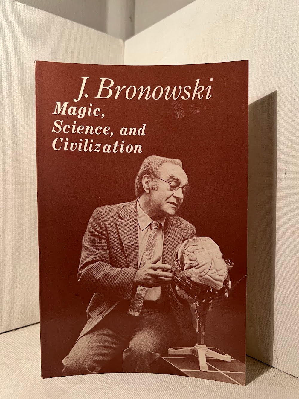 Magic, Science and Civilization by J. Bronowski