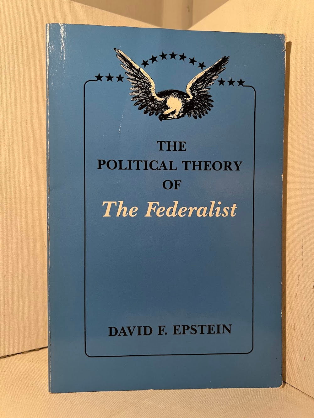 The Political Theory of The Federalist by David F. Epstein