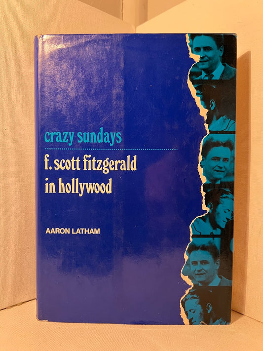 Crazy Sundays : F. Scott Fitzgerald in Hollywood by Aaron Latham