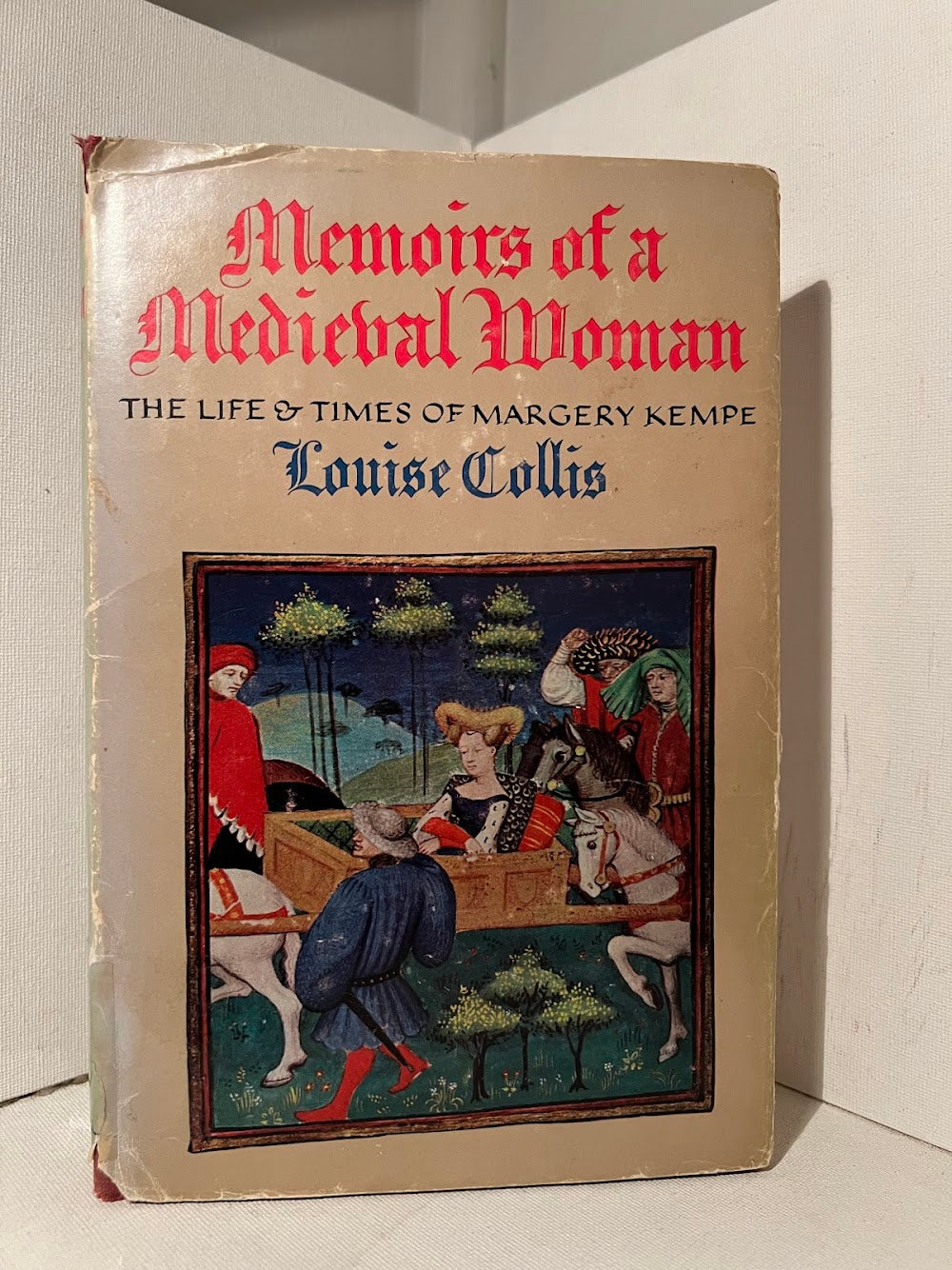 Memoirs of a Medieval Woman - The Life & Times of Margery Kempe by Louise Collis