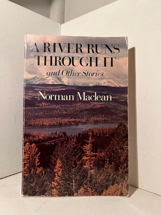 A River Runs Through It and Other Stories by Norman Maclean