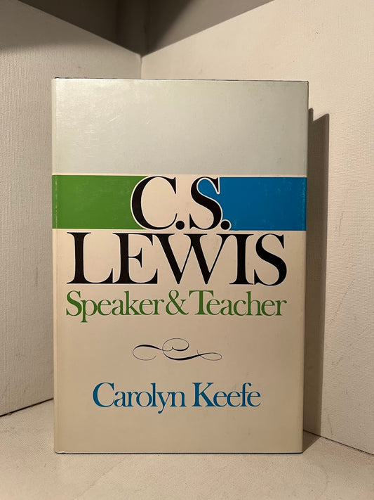 C.S. Lewis - Speaker & Teacher by Carolyn Keefe