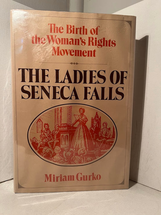 The Ladies Of Seneca Falls - The Birth of the Woman's Rights Movement by Miriam Gurko