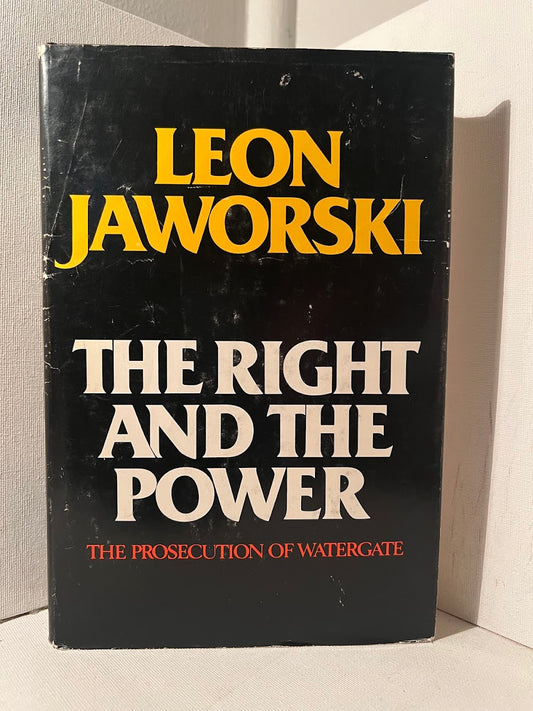 The Right and the Power - The Prosecution of Watergate by Leon Jaworski