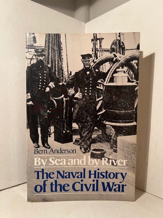 By Sea And By River - The Naval History of the Civil War by Bern Anderson