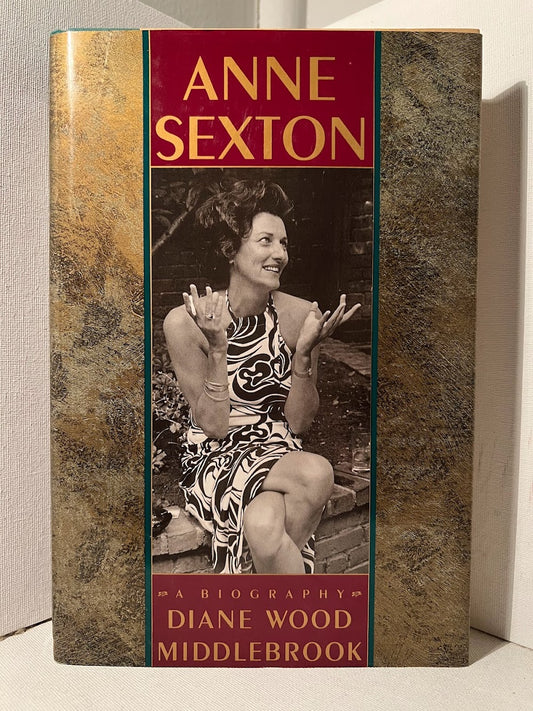 Anne Sexton: A Biography by Diane Wood Middlebrook