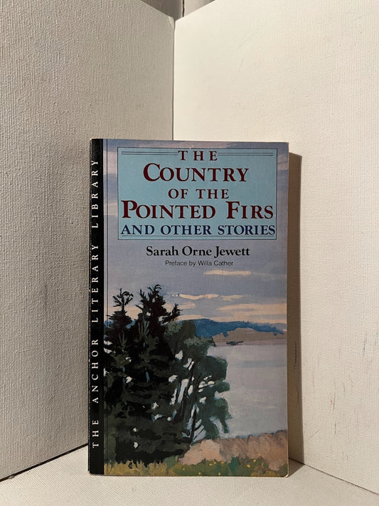 The Country of the Pointed Firs and Other Stories by Sarah Orne Jewett