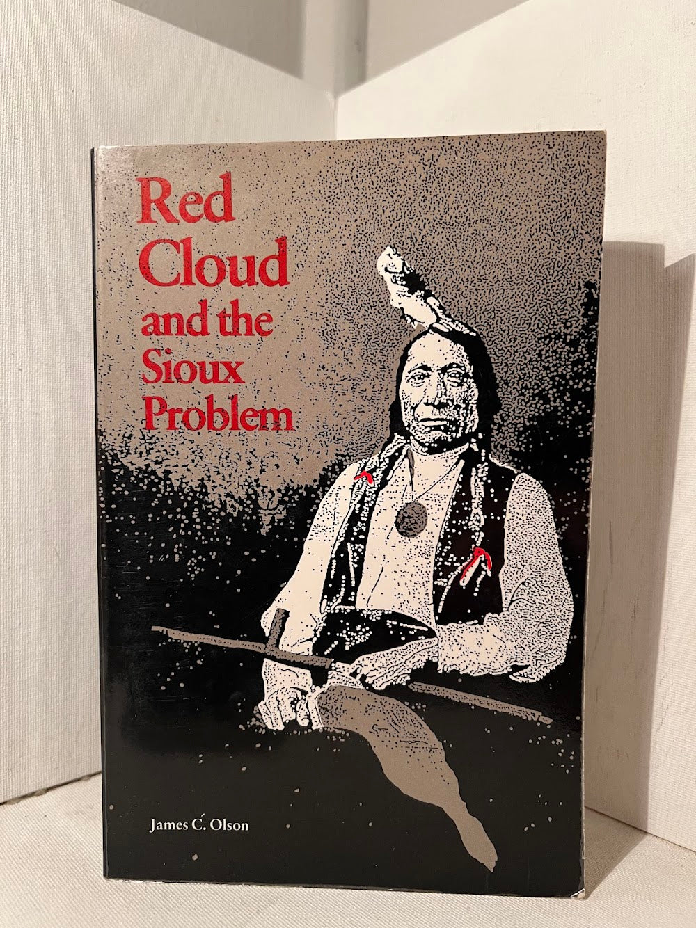 Red Cloud and the Sioux Problem by James C. Olson