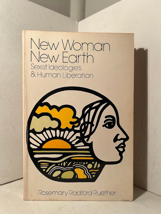 New Woman New Earth - Sexist Ideologies & Human Liberation by Rosemary Radford Ruether