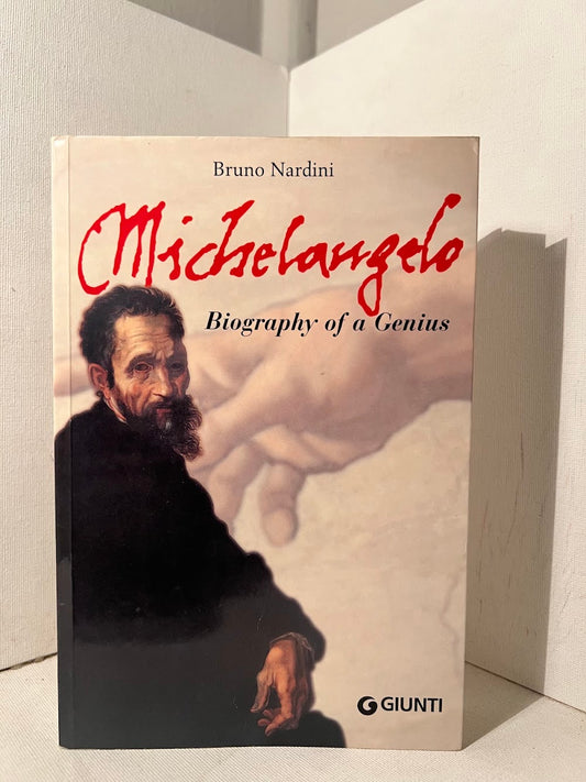 Michelangelo - Biography of a Genius by Bruno Nardini