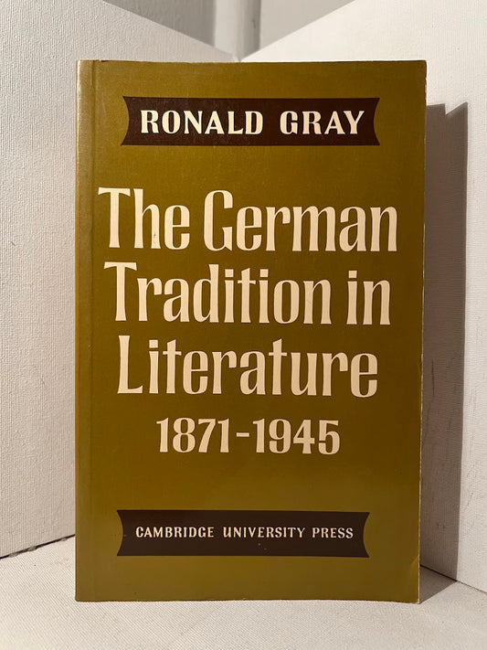 The German Tradition in Literature 1871-1945 by Ronald Gray