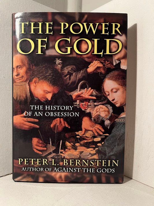 The Power of Gold - The History of an Obsession by Peter L. Bernstein