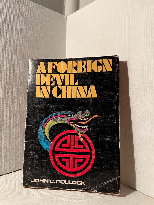 A Foreign Devil in China by John C. Pollock