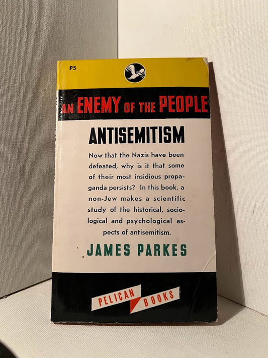 An Enemy of the People: Antisemitism by James Parkes