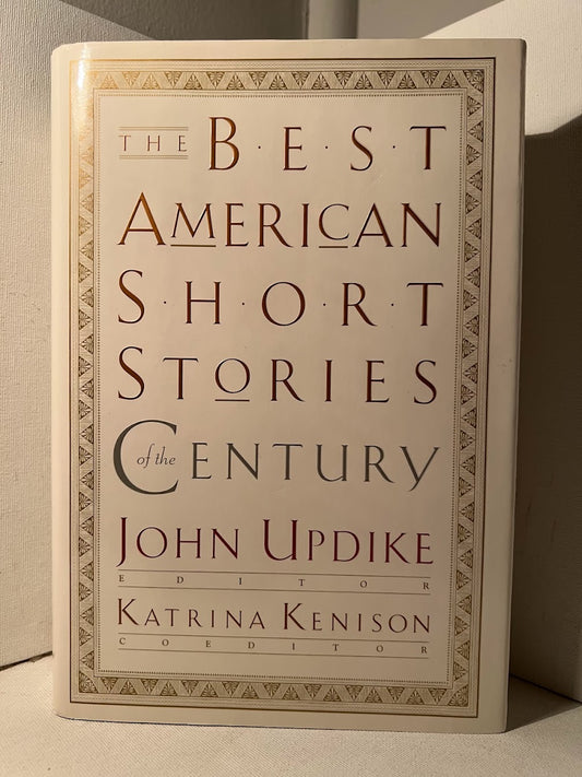 The Best American Short Stories of the Century edited by John Updike