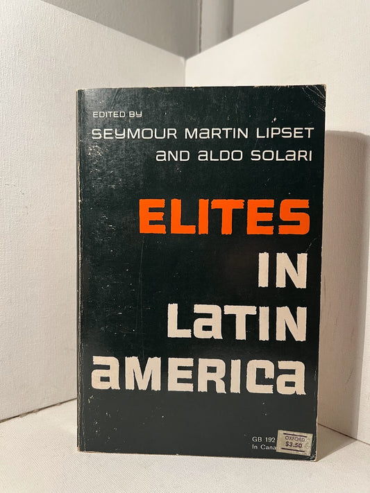 Elites in Latin America edited by Seymour Martin Lipset and Aldo Solari