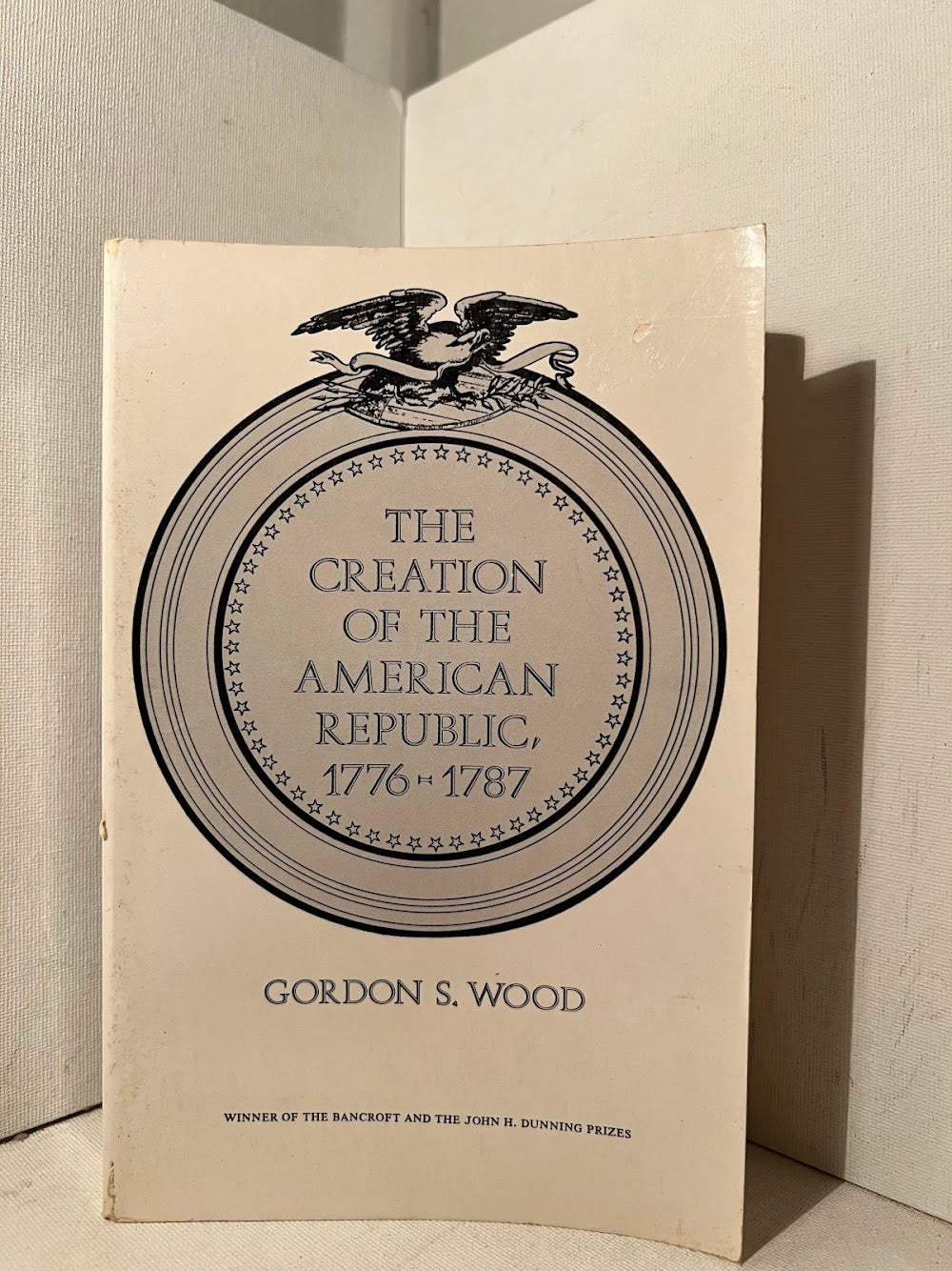 The Creation of the American Republic 1776-1787 by Gordon S. Wood