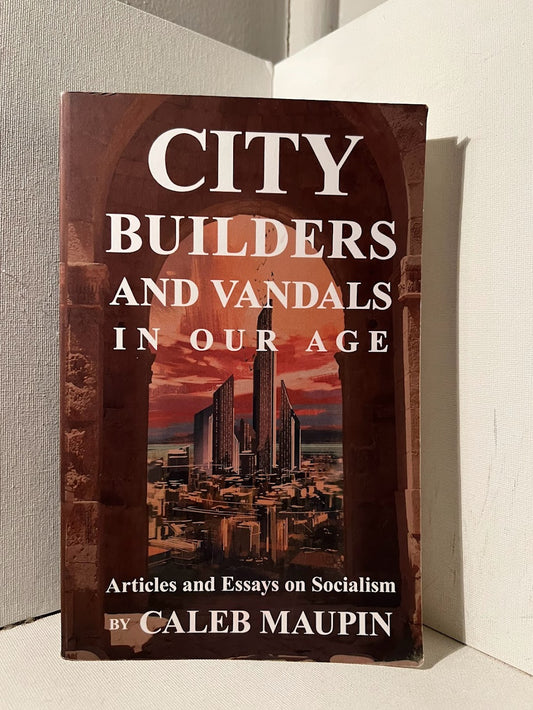 City Builders and Vandals in Our Age by Caleb Maupin