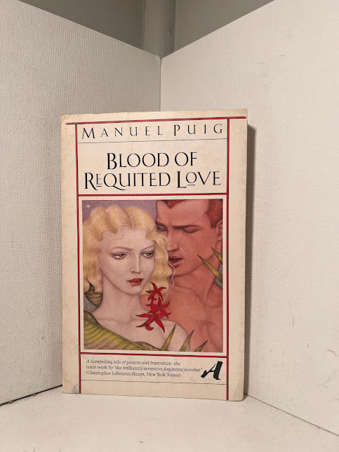 Blood of Requited Love by Manuel Puig