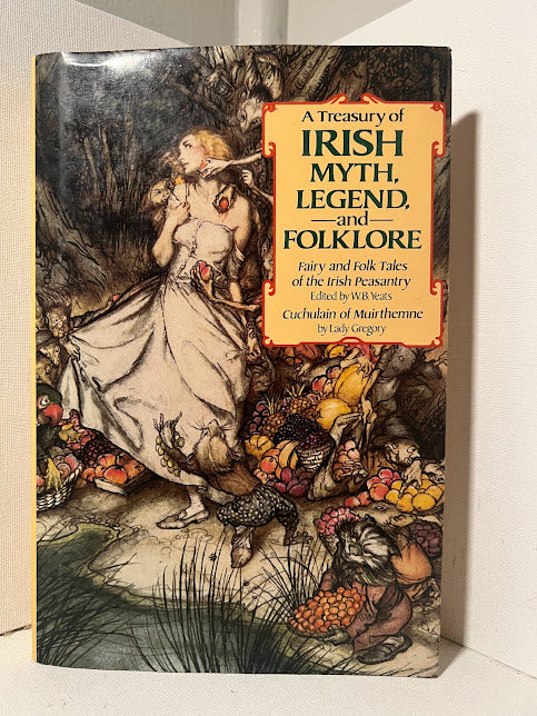 A Treasury of Irish Myth, Legend and Folklore edited by W.B. Yeats