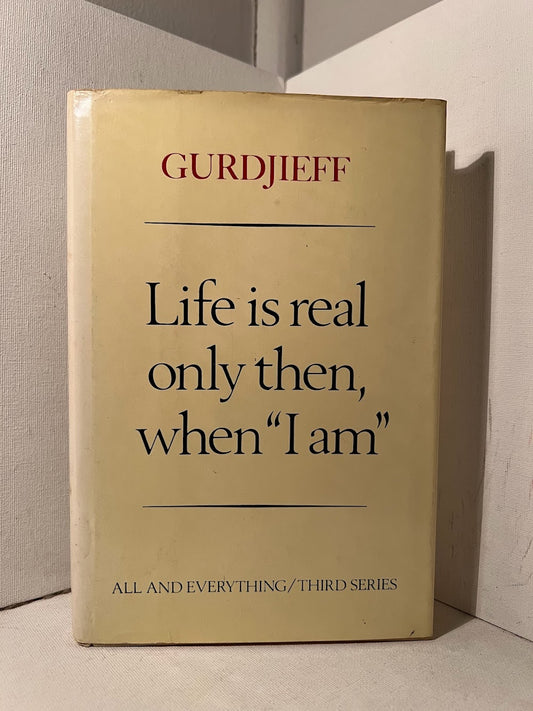 Life is real only then when "I am" by Gurdjieff