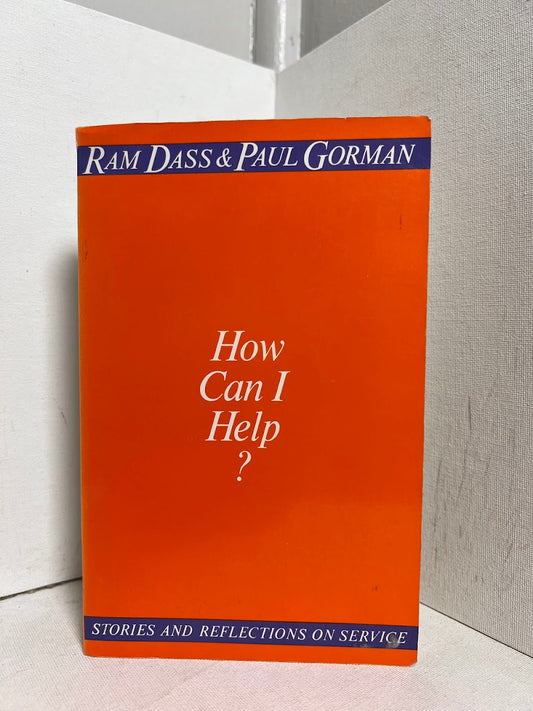 How Can I Help? by Ram Dass & Paul Gorman