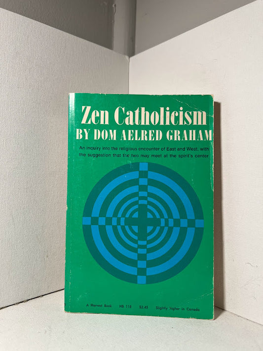 Zen Catholicism by Dom Aelred Graham