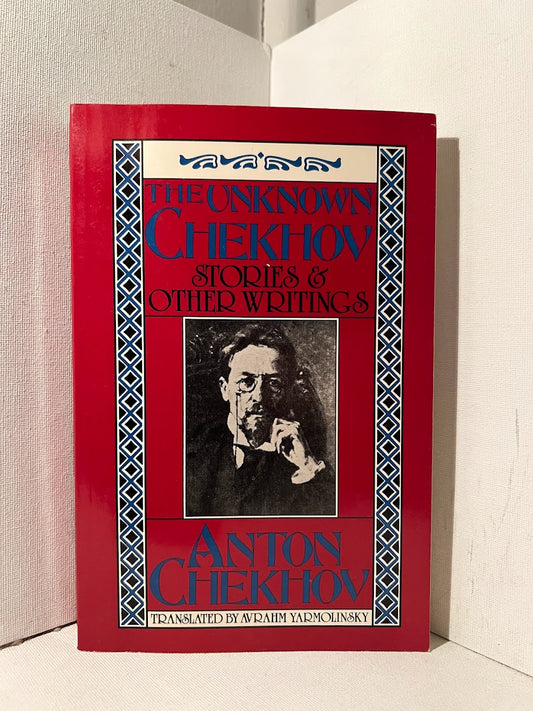 The Unknown Chekhov: Stories & Other Writings