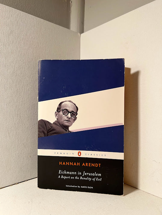 Eichmann in Jerusalem by Hannah Arendt