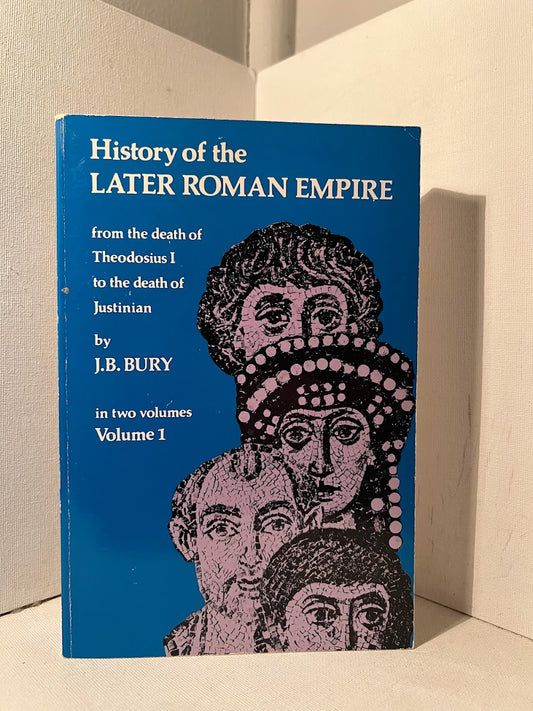 History of the Later Roman Empire by J.B. Bury