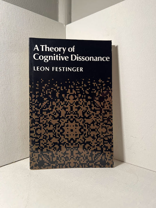 A Theory of Cognitive Dissonance by Leon Festinger
