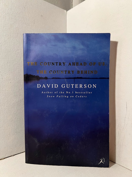 The Country Ahead of Us, The Country Behind by David Guterson