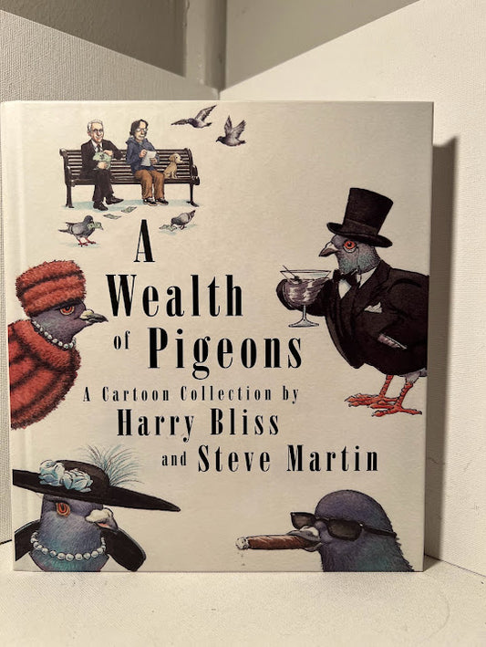 A Wealth of Pigeons: A Cartoon Collection by Harry Bliss and Steve Martin