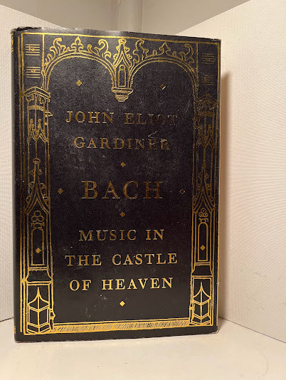 Bach - Music in the Castle of Heaven by John Eliot Gardiner